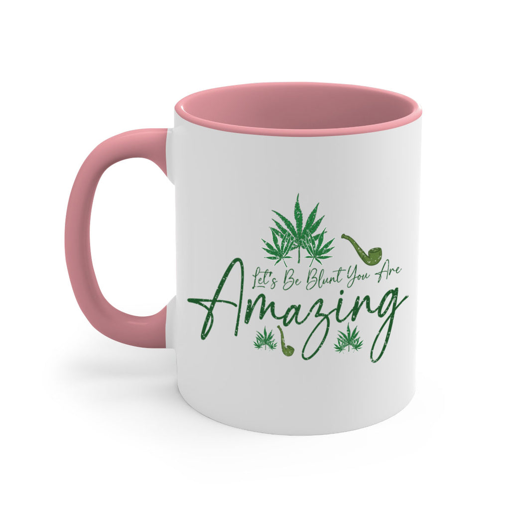 Lets Be Blunt You Are Amazing Sublimation 182#- marijuana-Mug / Coffee Cup