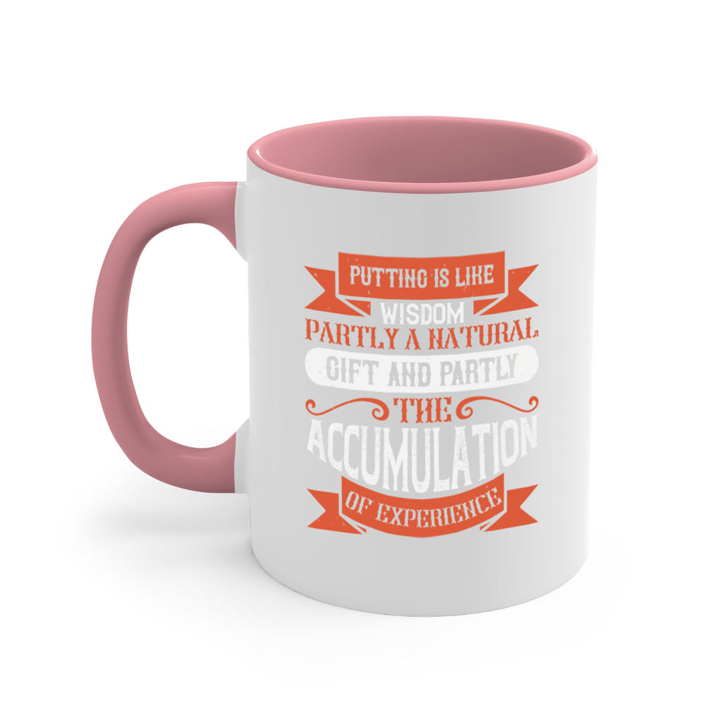 Putting is like wisdom – partly a natural gift and partly the accumulation of experience 1913#- golf-Mug / Coffee Cup