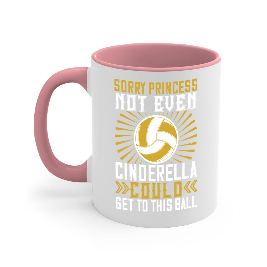 Sorry princess not even Cinderella could get to this ball Style 437#- volleyball-Mug / Coffee Cup
