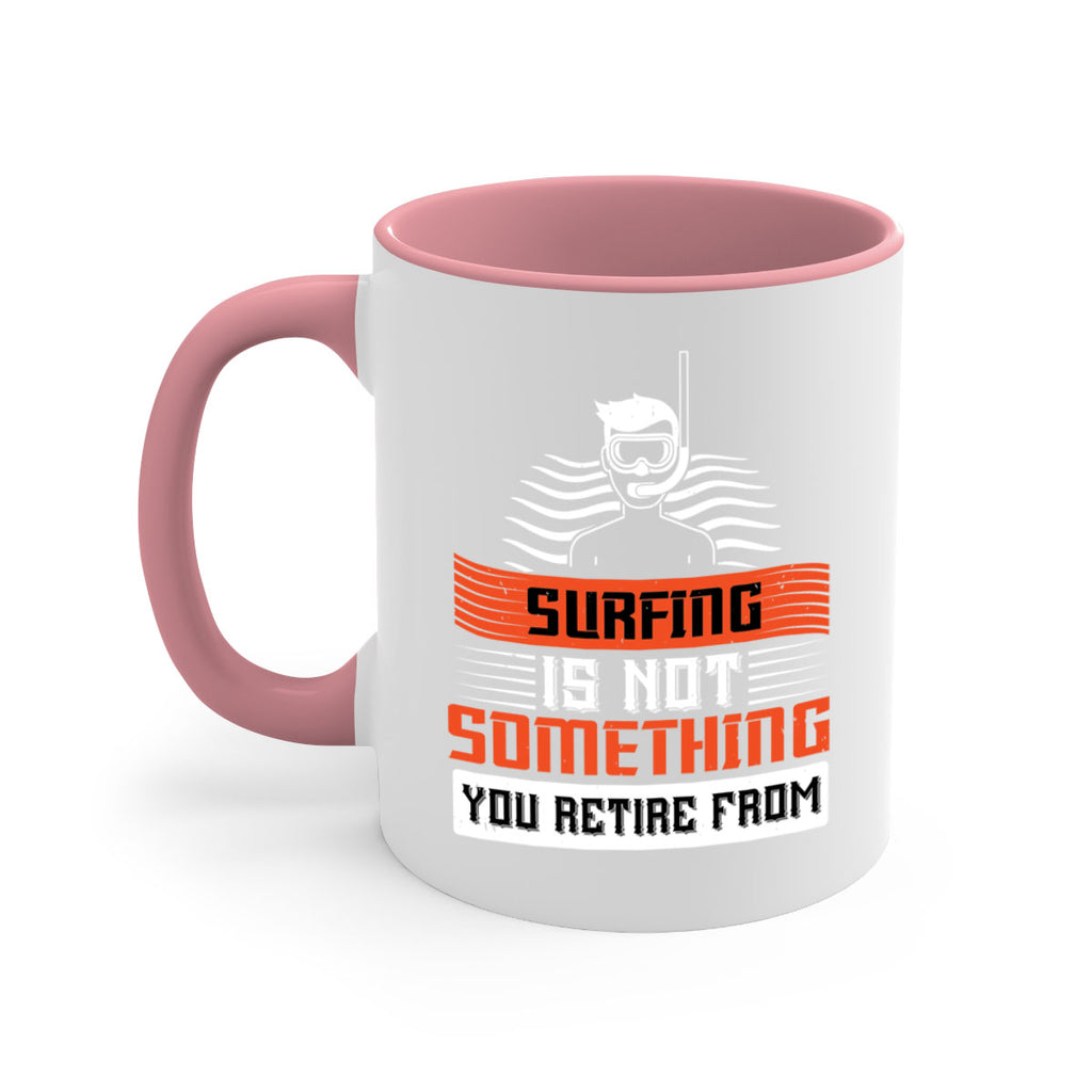 Surfing is not something you retire from 2365#- surfing-Mug / Coffee Cup