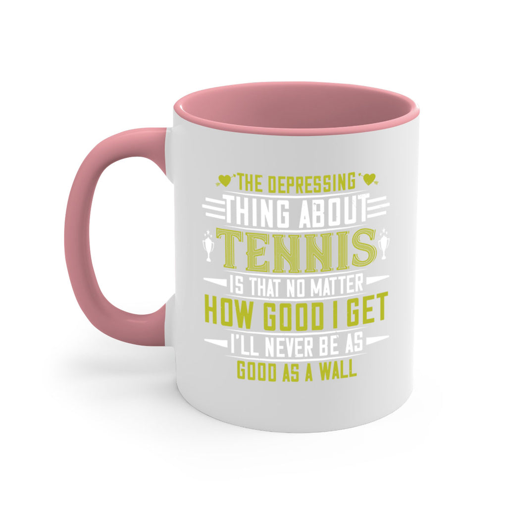 The depressing thing about tennis is that no matter how good I get 205#- tennis-Mug / Coffee Cup