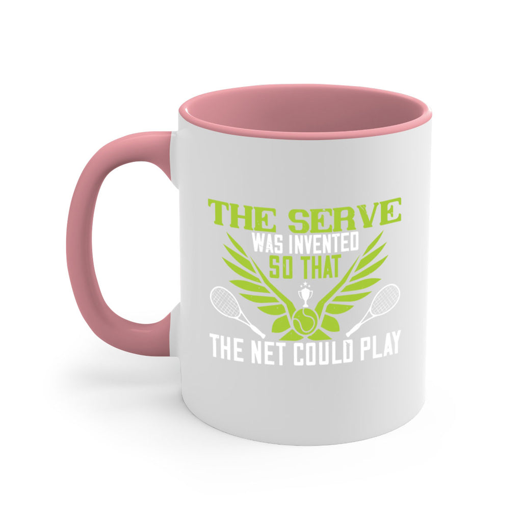 The serve was invented so that the net could 178#- tennis-Mug / Coffee Cup