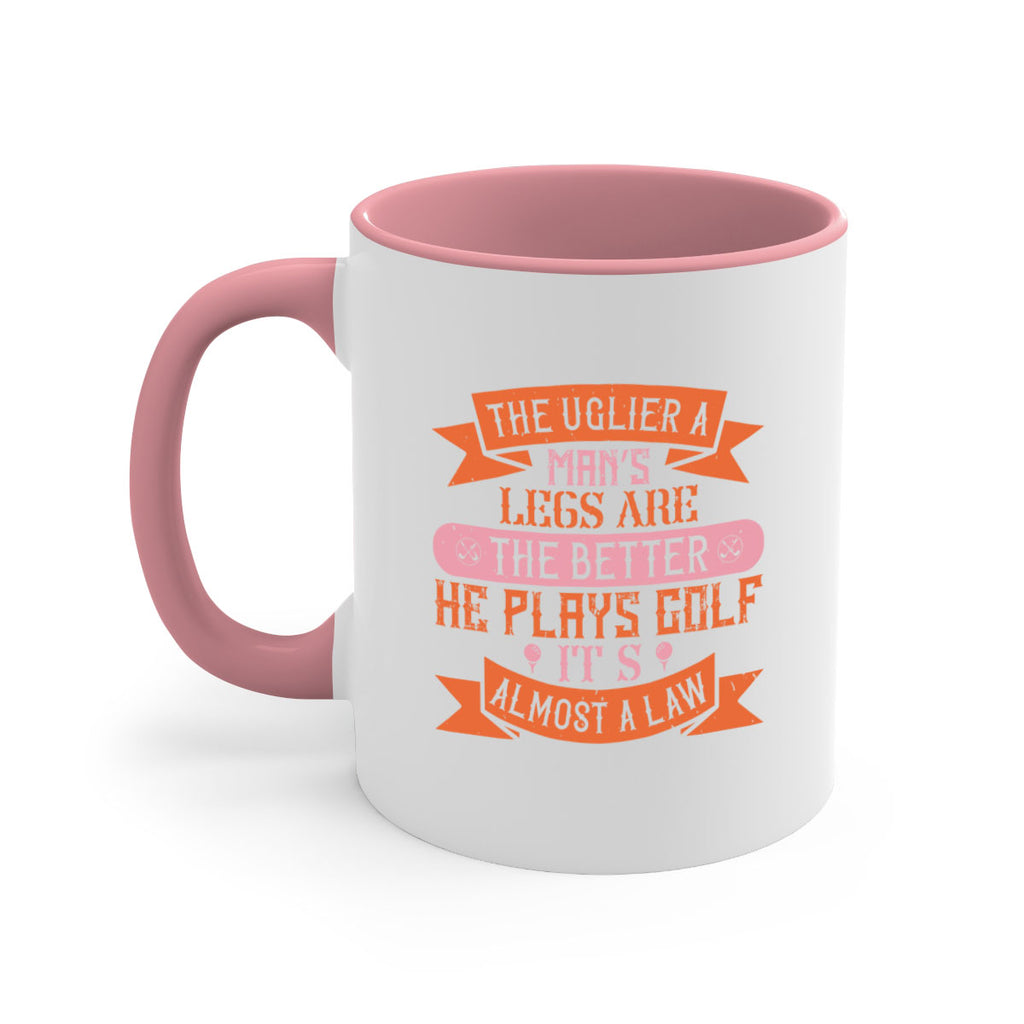 The uglier a man’s legs are the better he plays golf It’s almost a law 173#- golf-Mug / Coffee Cup