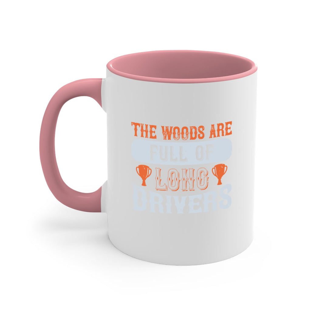 The woods are full of long drivers 1785#- golf-Mug / Coffee Cup