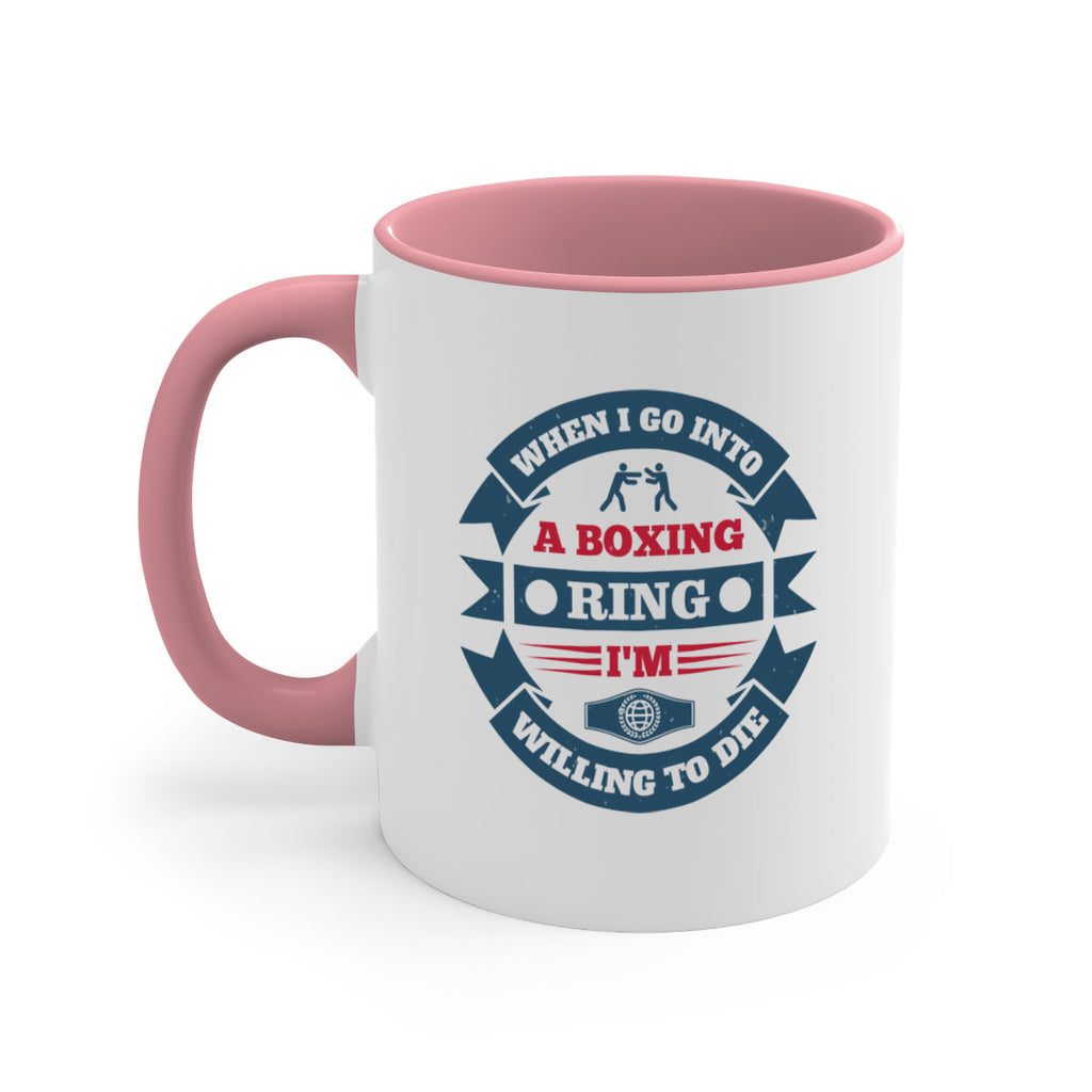 When I go into a boxing ring Im willing to die 1762#- boxing-Mug / Coffee Cup