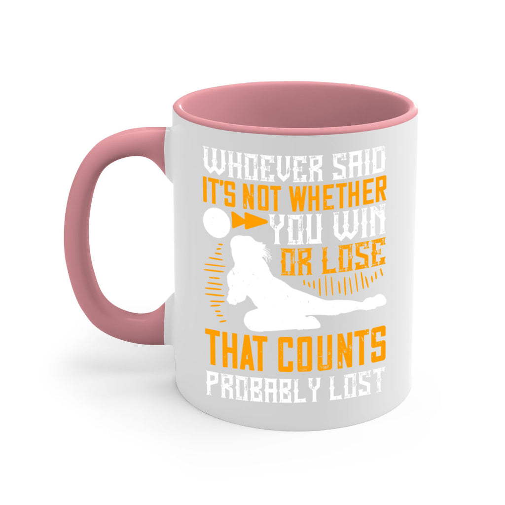 Whoever said ‘It’s not whether you win or lose that counts’ probably lost Style 39#- volleyball-Mug / Coffee Cup