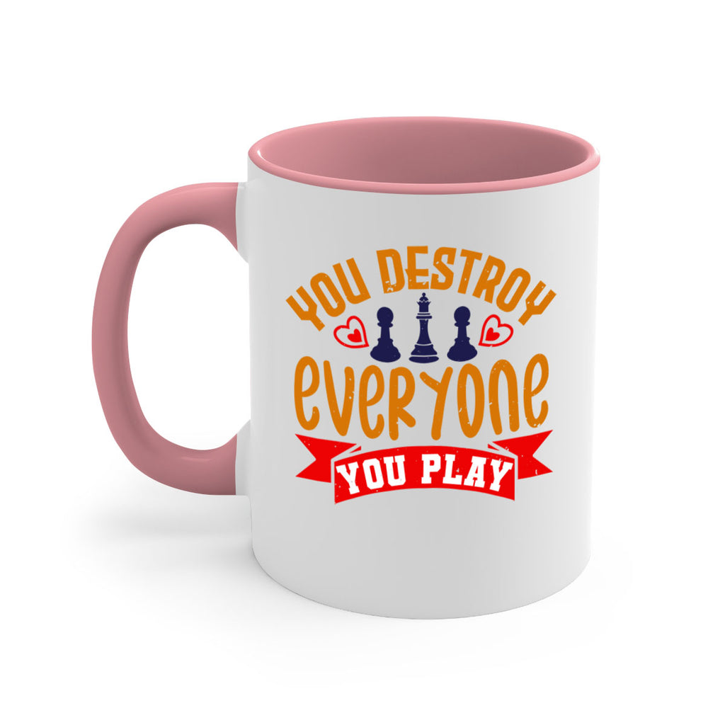 You destroy everyone you play 11#- chess-Mug / Coffee Cup