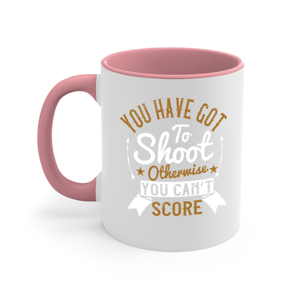 You have got to shoot otherwise you can’t score 14#- soccer-Mug / Coffee Cup