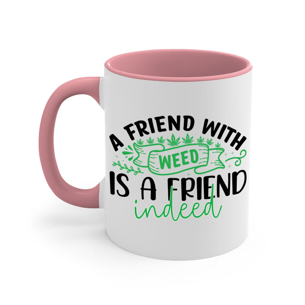 a friend with weed is a friend indeed 6#- marijuana-Mug / Coffee Cup