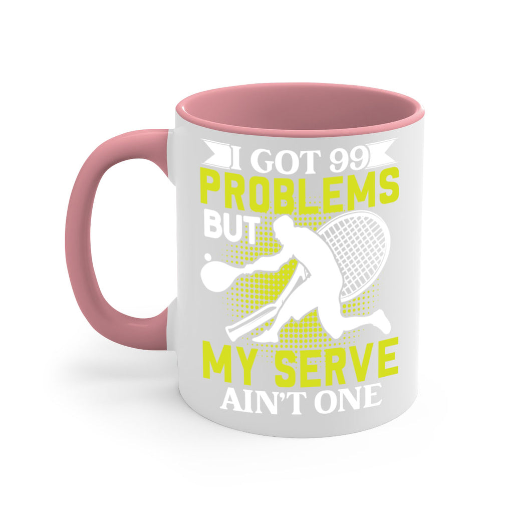 i got 99 problems but my serve aint one 582#- tennis-Mug / Coffee Cup