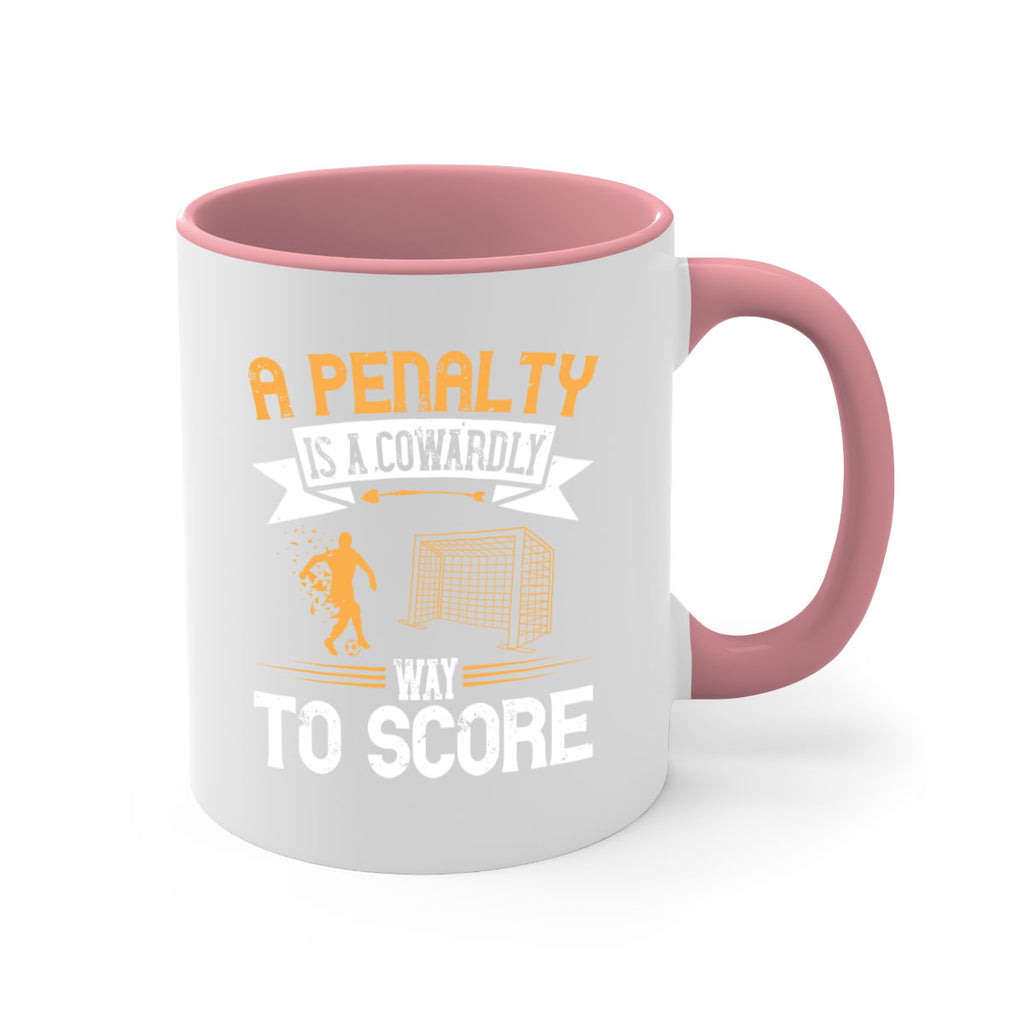 A penalty is a cowardly way to score 1508#- soccer-Mug / Coffee Cup