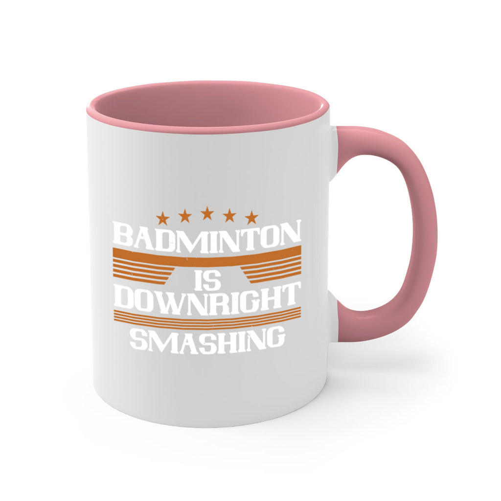 Badminton is downright smashing 1572#- badminton-Mug / Coffee Cup