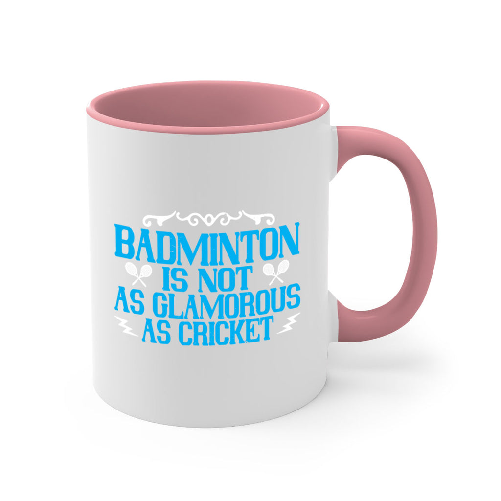 Badminton is not as glamorous as cricket 2354#- badminton-Mug / Coffee Cup