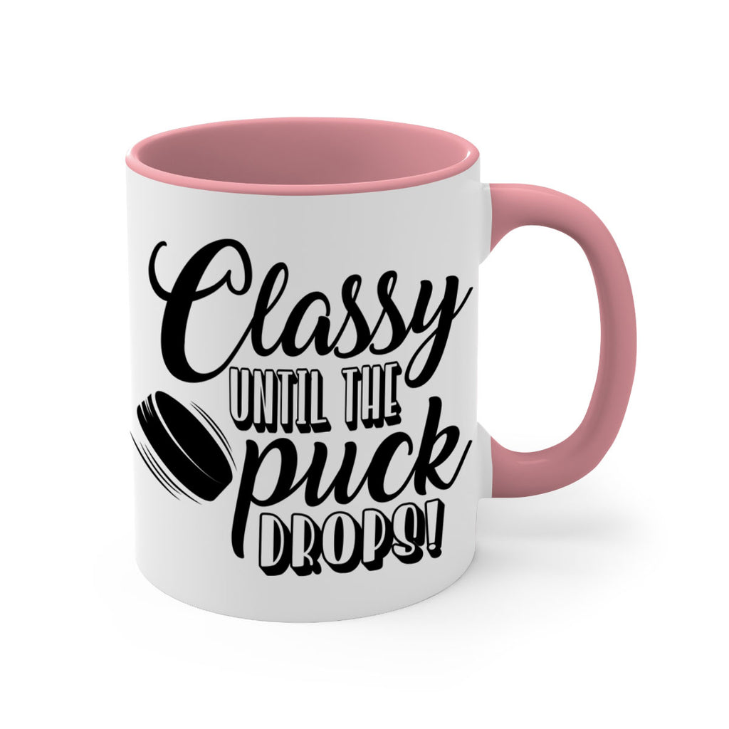 Classy until puck the puck drops 1377#- hockey-Mug / Coffee Cup