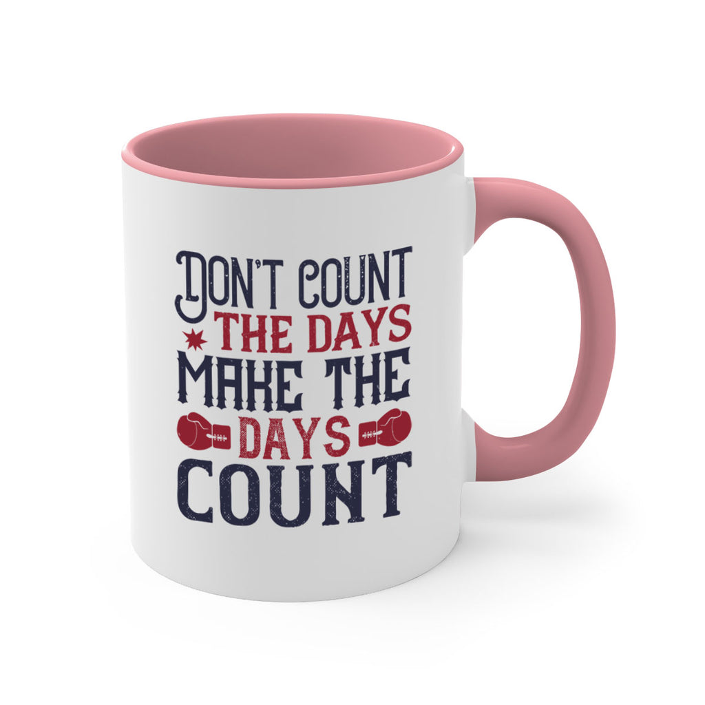 Don’t count the days make the days count 2291#- boxing-Mug / Coffee Cup