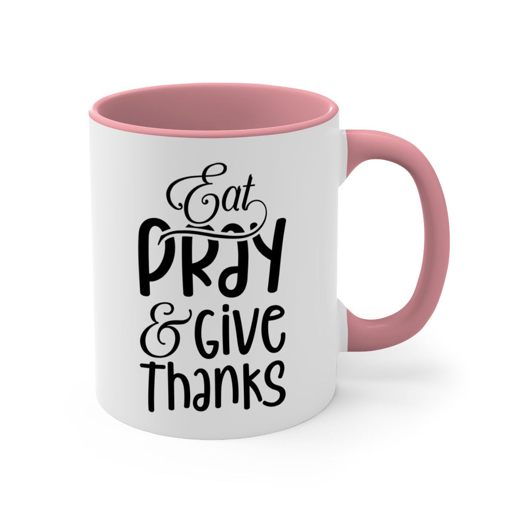 Eat Pray and Give Thanks 75#- fall-Mug / Coffee Cup