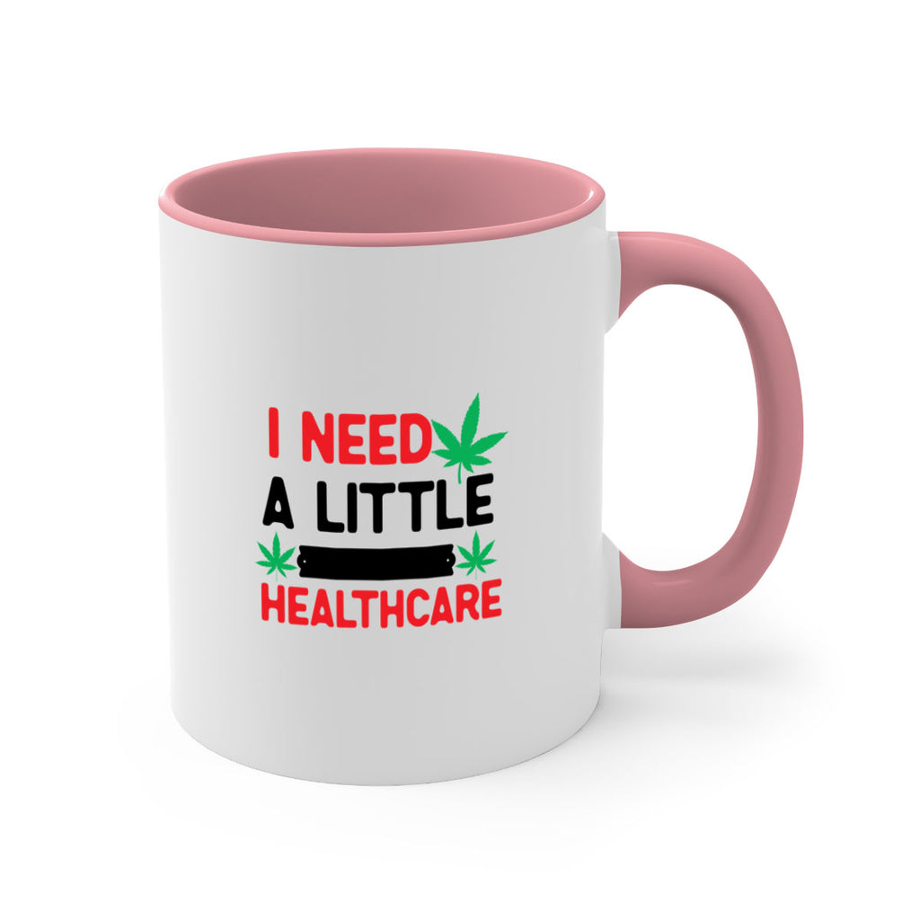 I Need a little Healthcare 130#- marijuana-Mug / Coffee Cup