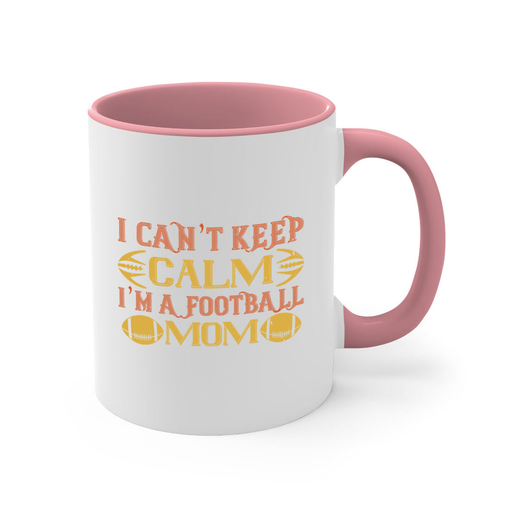 I cant keep clam im a football mom 1164#- football-Mug / Coffee Cup