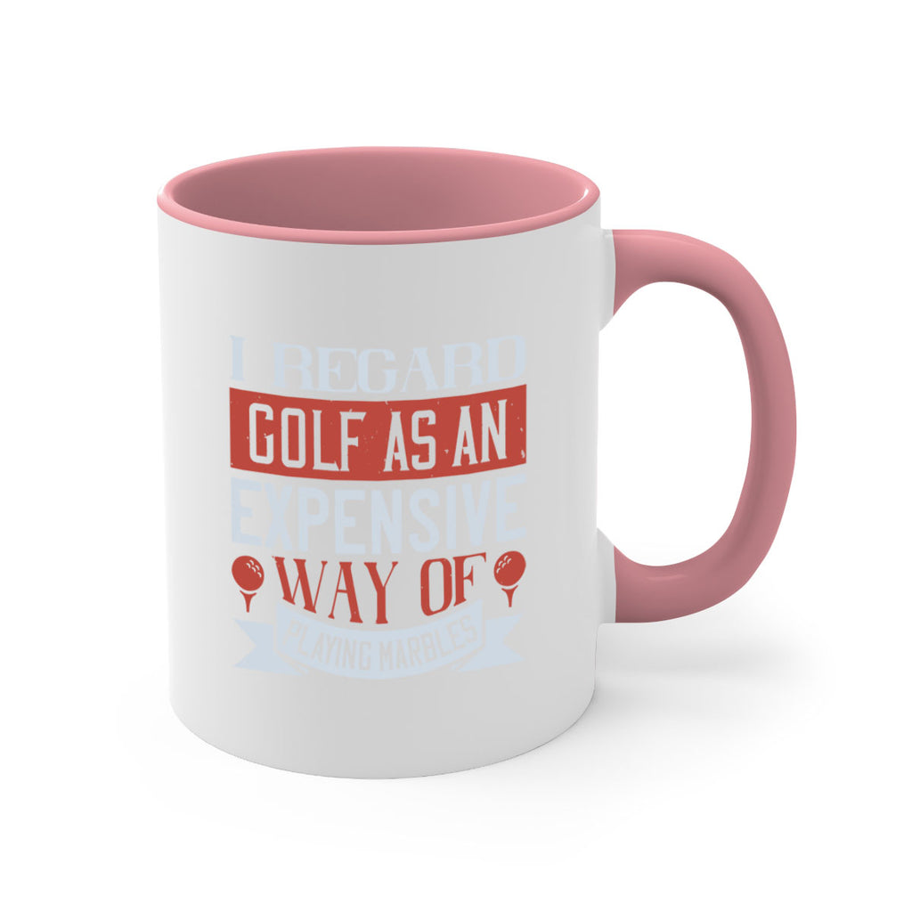 I regard golf as an expensive way of playing marbles 2027#- golf-Mug / Coffee Cup