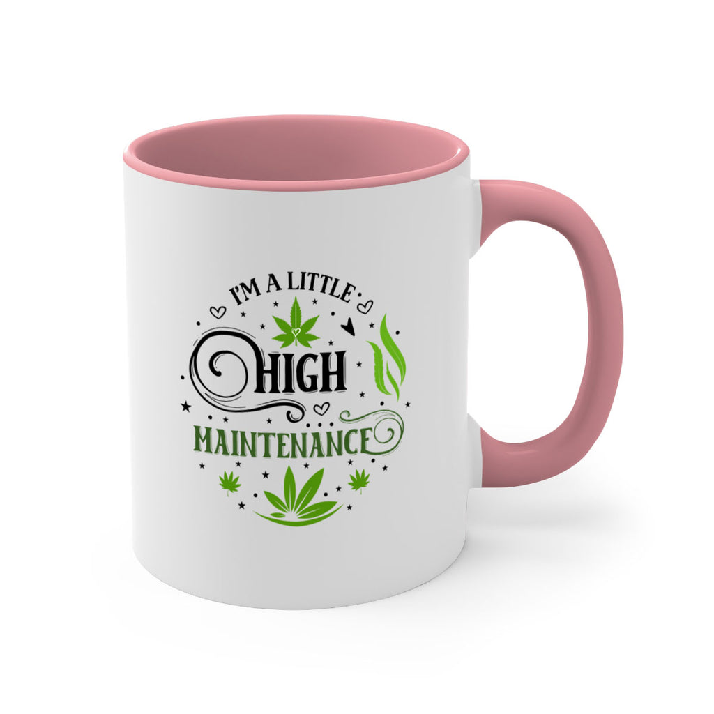 Im A Little High Maintenance 137#- marijuana-Mug / Coffee Cup