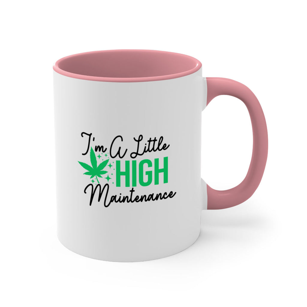 Im a little High Maintenance 135#- marijuana-Mug / Coffee Cup