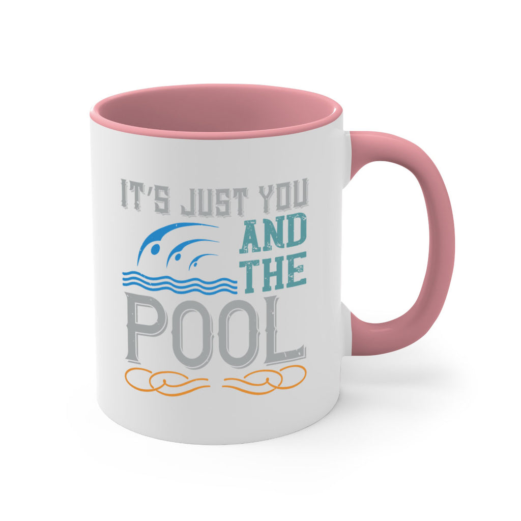 It’s just you and the pool 975#- swimming-Mug / Coffee Cup