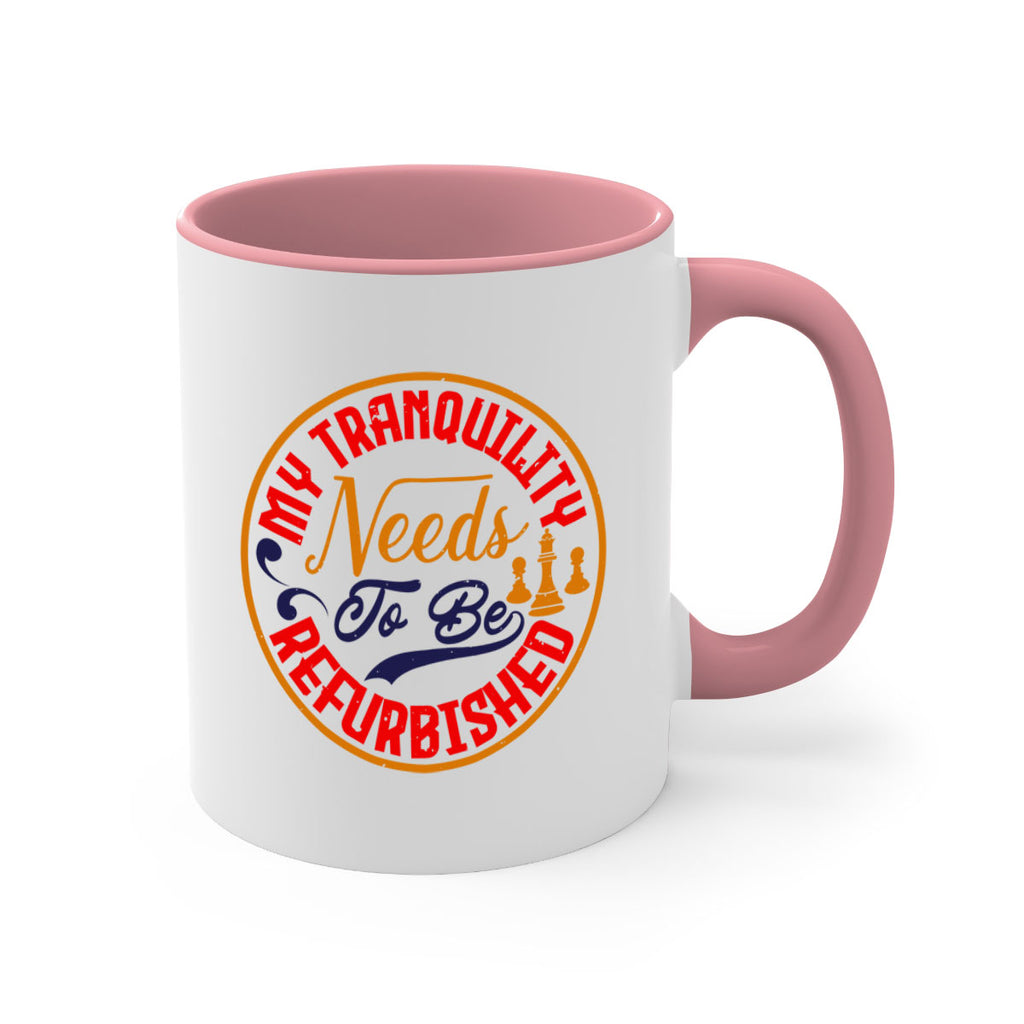 My tranquility needs to be refurbished 22#- chess-Mug / Coffee Cup