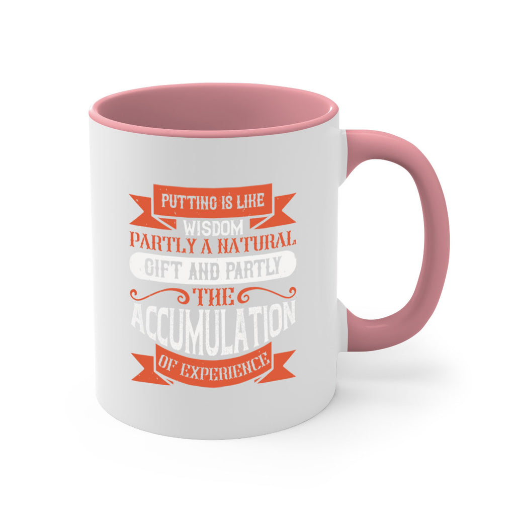 Putting is like wisdom – partly a natural gift and partly the accumulation of experience 1913#- golf-Mug / Coffee Cup