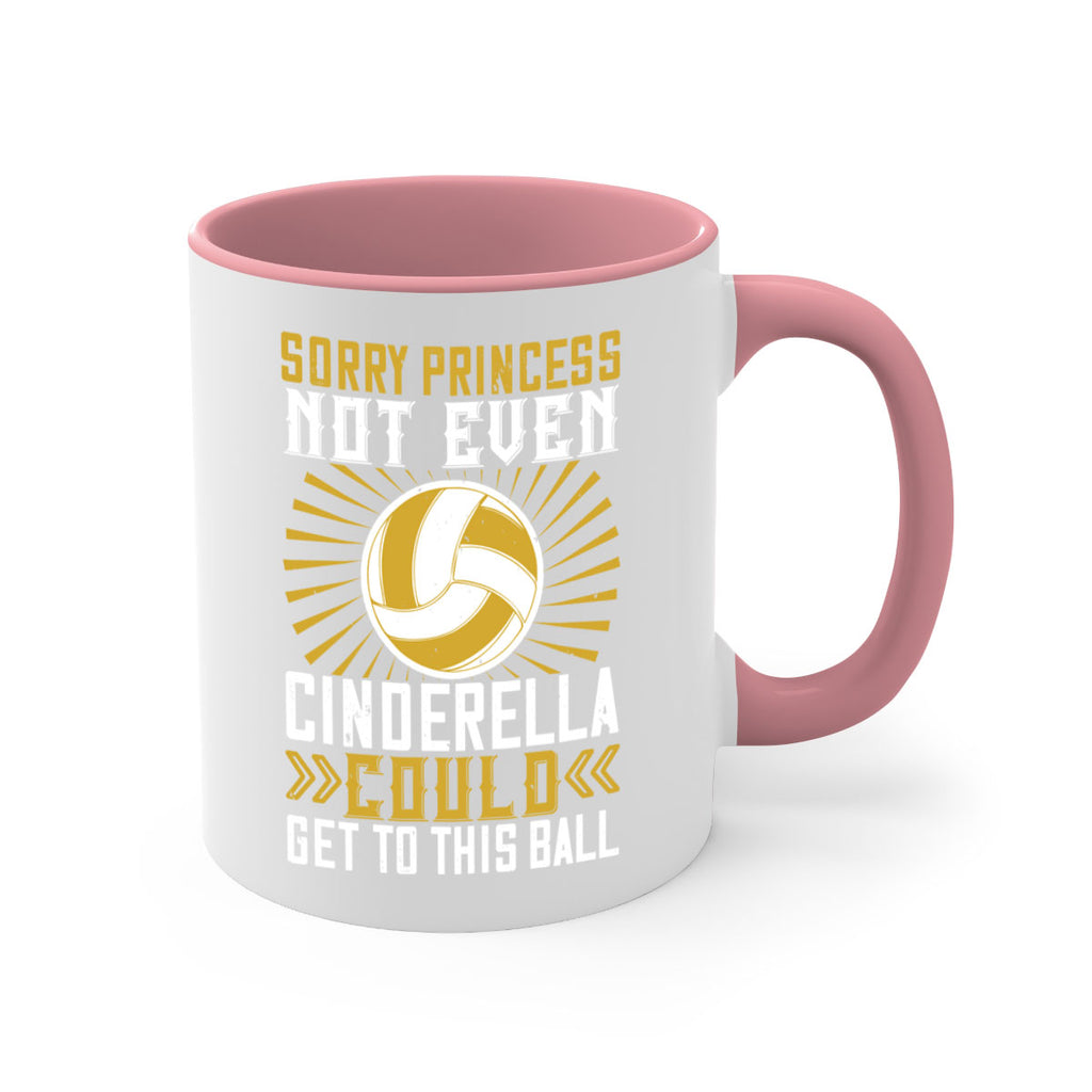 Sorry princess not even Cinderella could get to this ball Style 437#- volleyball-Mug / Coffee Cup