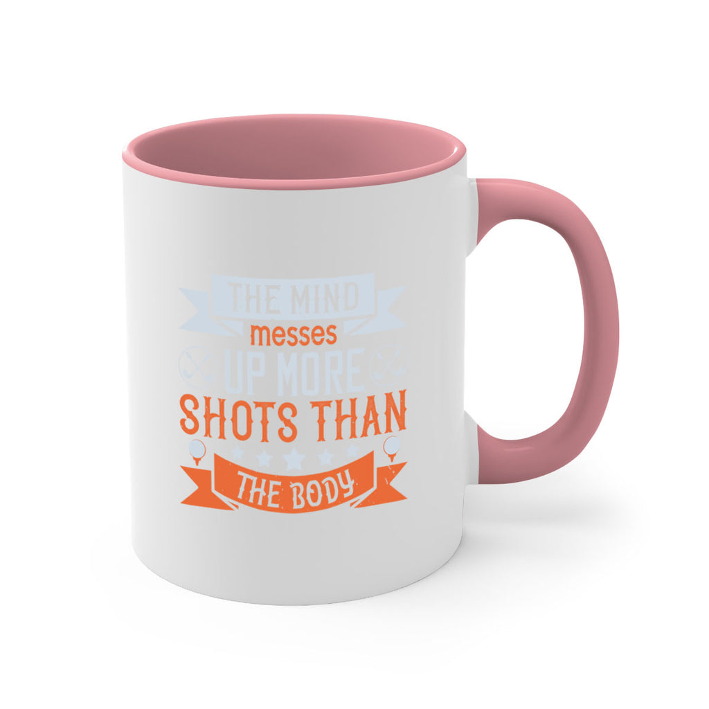 The mind messes up more shots than the body 1852#- golf-Mug / Coffee Cup