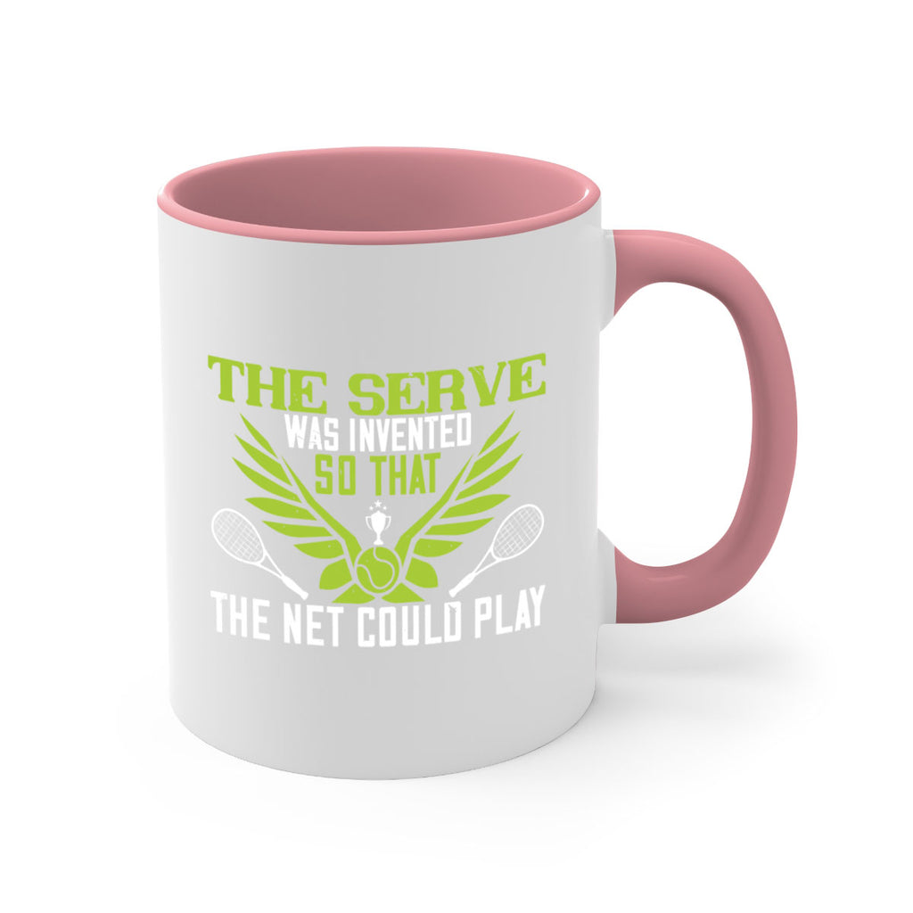 The serve was invented so that the net could 178#- tennis-Mug / Coffee Cup