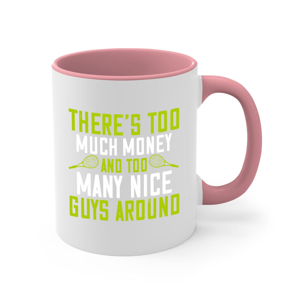 Theres too much money and too many nice guys around 152#- tennis-Mug / Coffee Cup