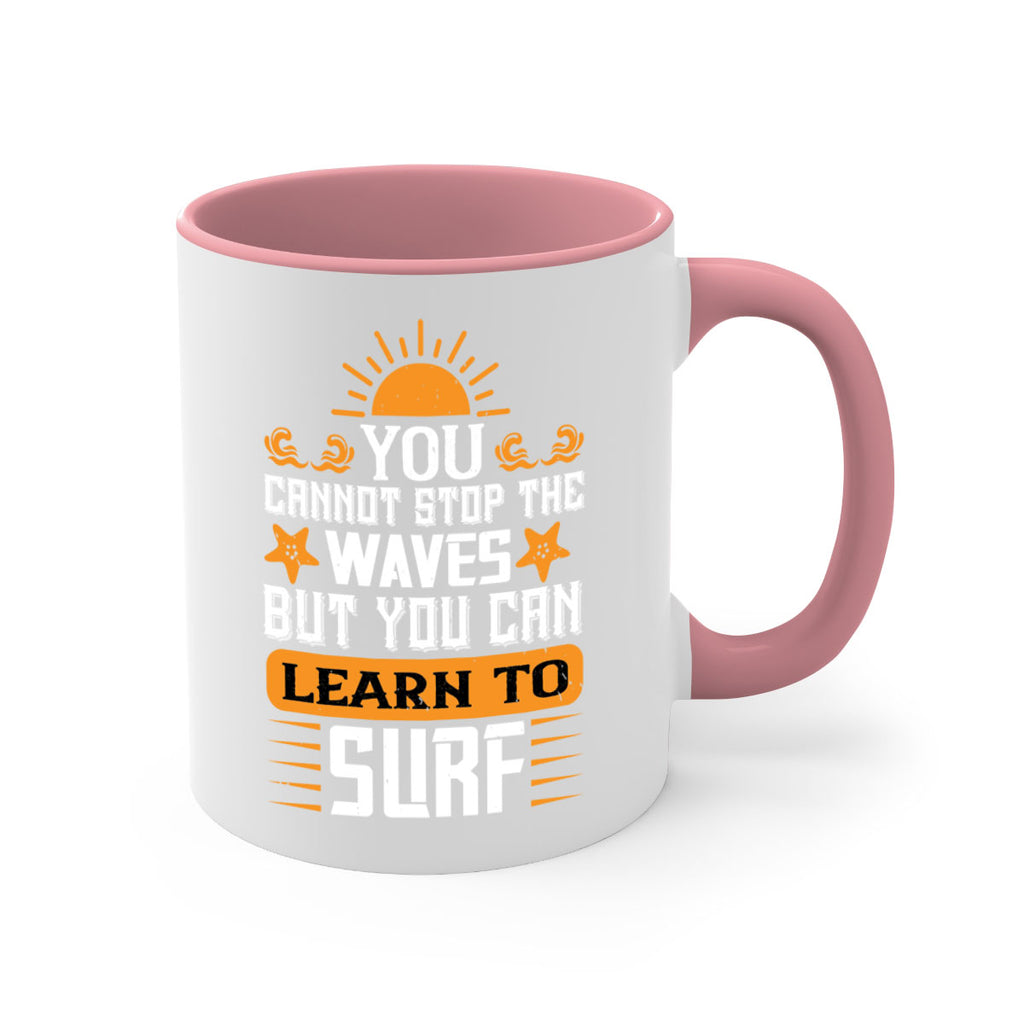 You cannot stop the waves but you can learn to surf 2379#- surfing-Mug / Coffee Cup