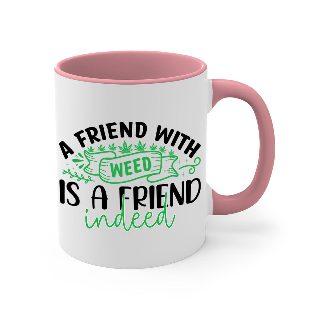 a friend with weed is a friend indeed 6#- marijuana-Mug / Coffee Cup