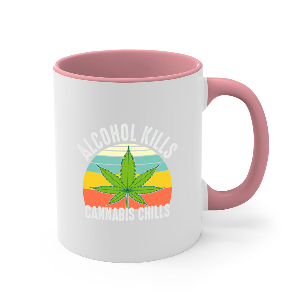 alcohol kills cannabis chills 9#- marijuana-Mug / Coffee Cup