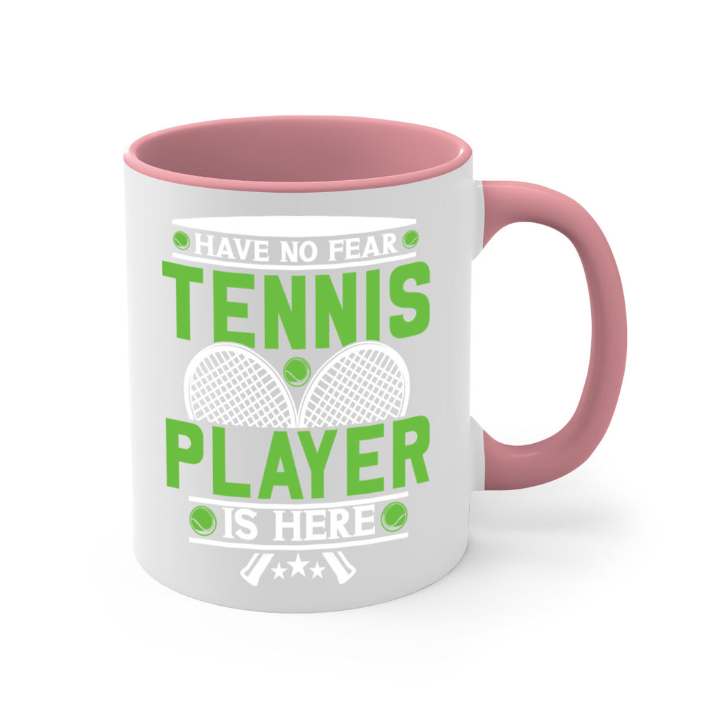 have no fear tennis player is here 584#- tennis-Mug / Coffee Cup