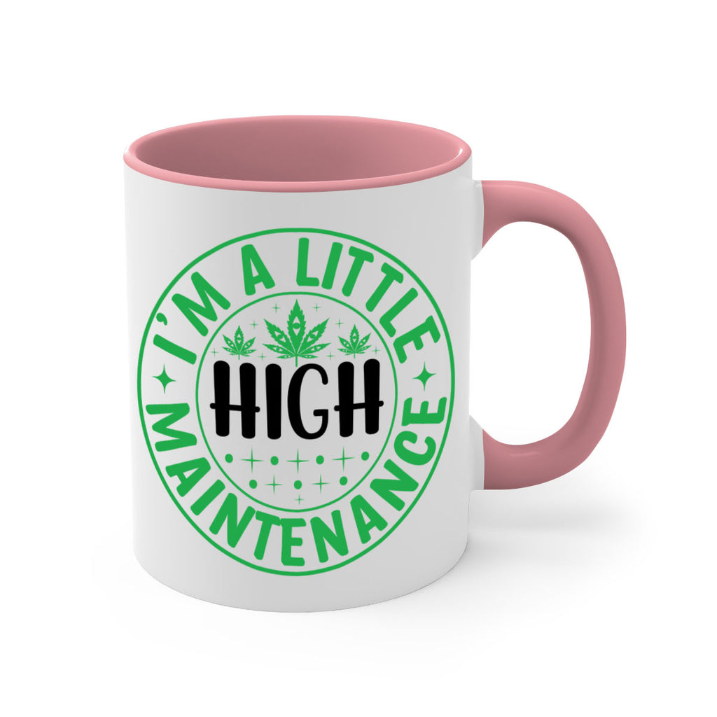 im a little high maintenance 146#- marijuana-Mug / Coffee Cup