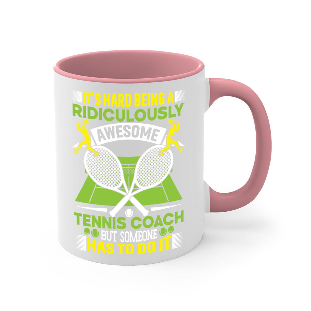 its hard being a ridiculously awesome tennis coach 576#- tennis-Mug / Coffee Cup