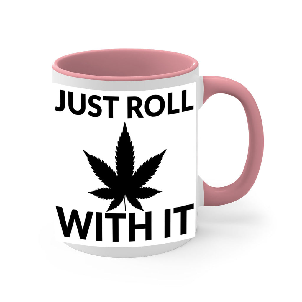 just roll with it a 168#- marijuana-Mug / Coffee Cup