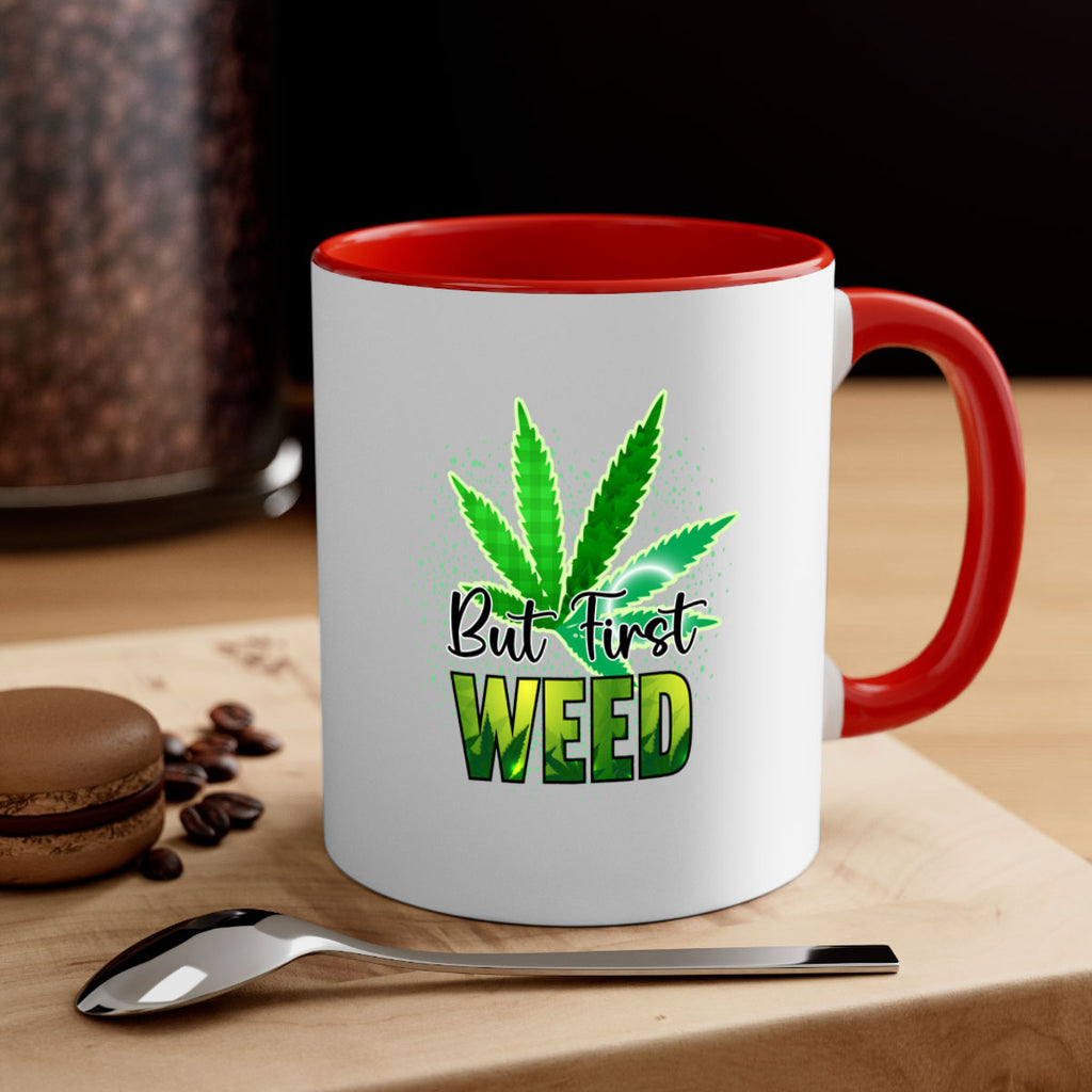 But First Weed 28#- marijuana-Mug / Coffee Cup