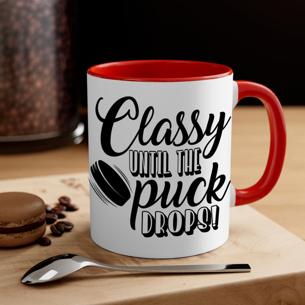 Classy until puck the puck drops 1377#- hockey-Mug / Coffee Cup