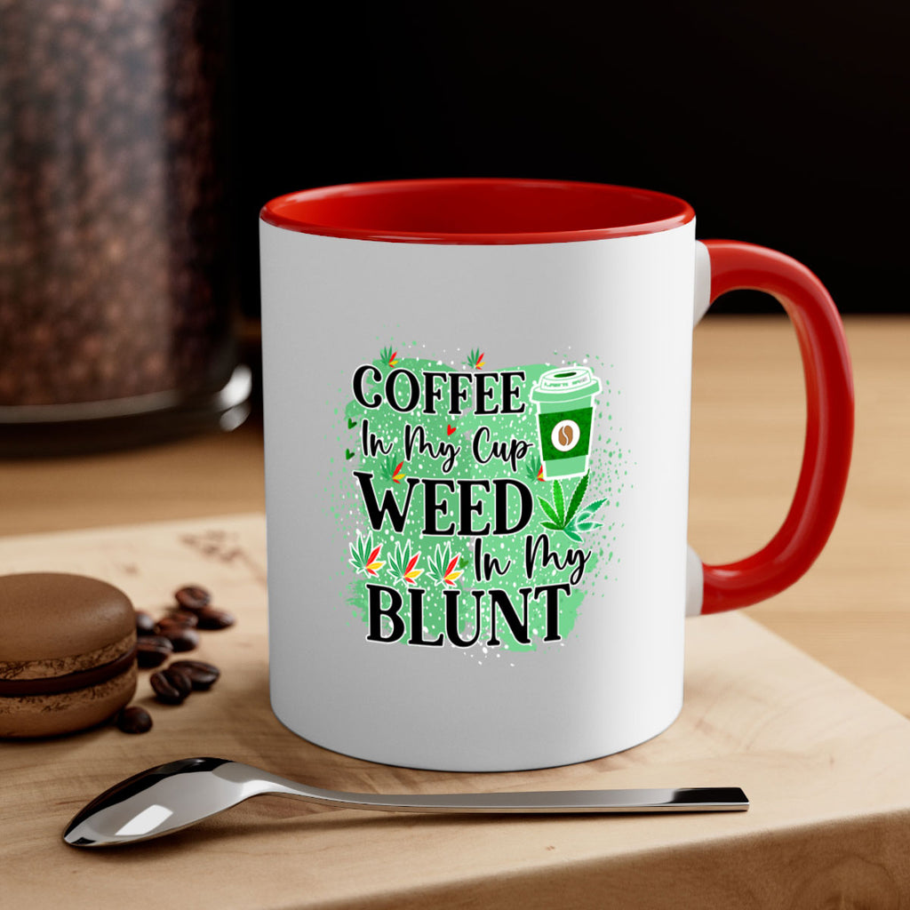 Coffee In My Cup Weed In My Blunt 60#- marijuana-Mug / Coffee Cup