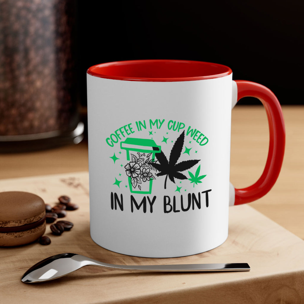 Coffee In my Cup Weed in my Blunt 62#- marijuana-Mug / Coffee Cup