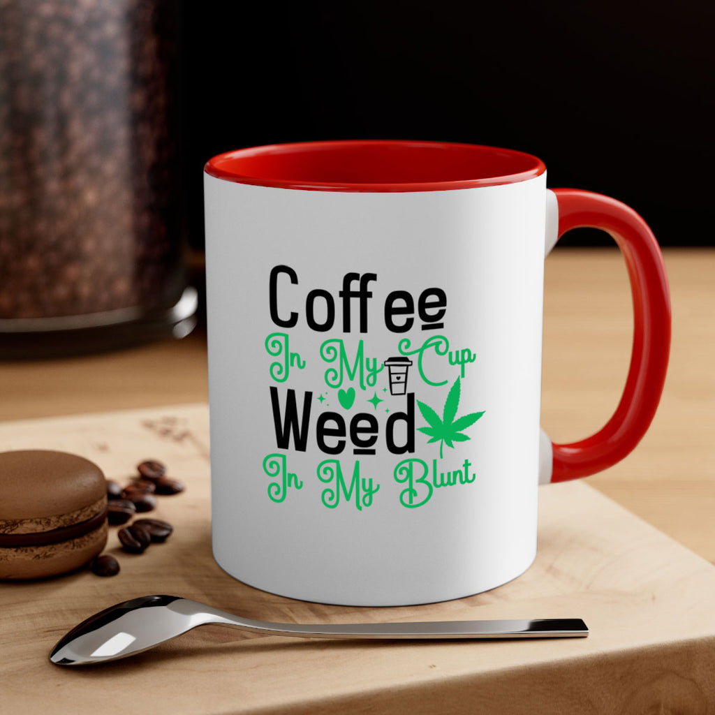 Coffee in my Cup Weed in my Blunt 61#- marijuana-Mug / Coffee Cup