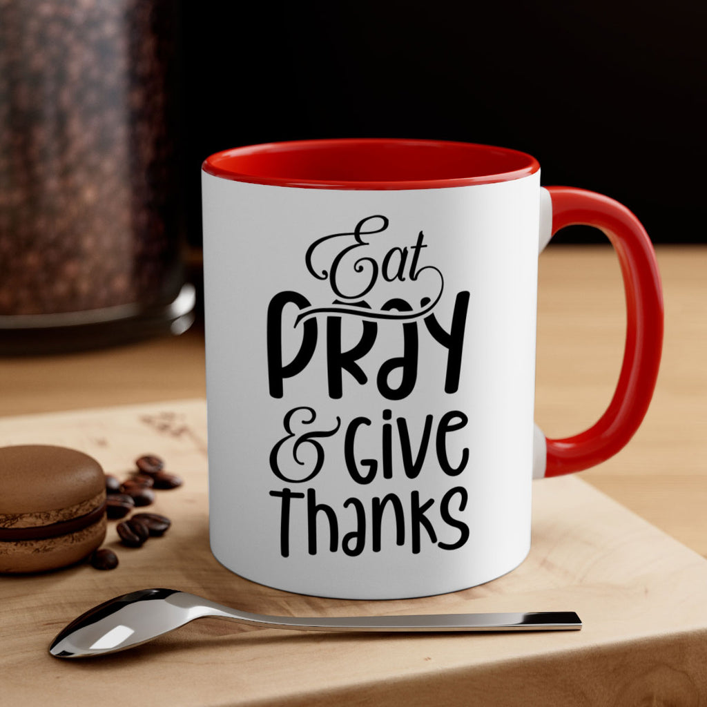 Eat Pray and Give Thanks 75#- fall-Mug / Coffee Cup