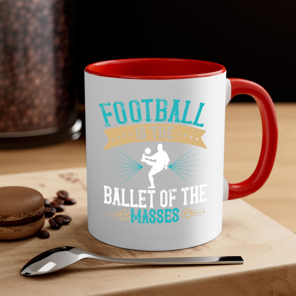 Football is the ballet of the masses 1244#- soccer-Mug / Coffee Cup