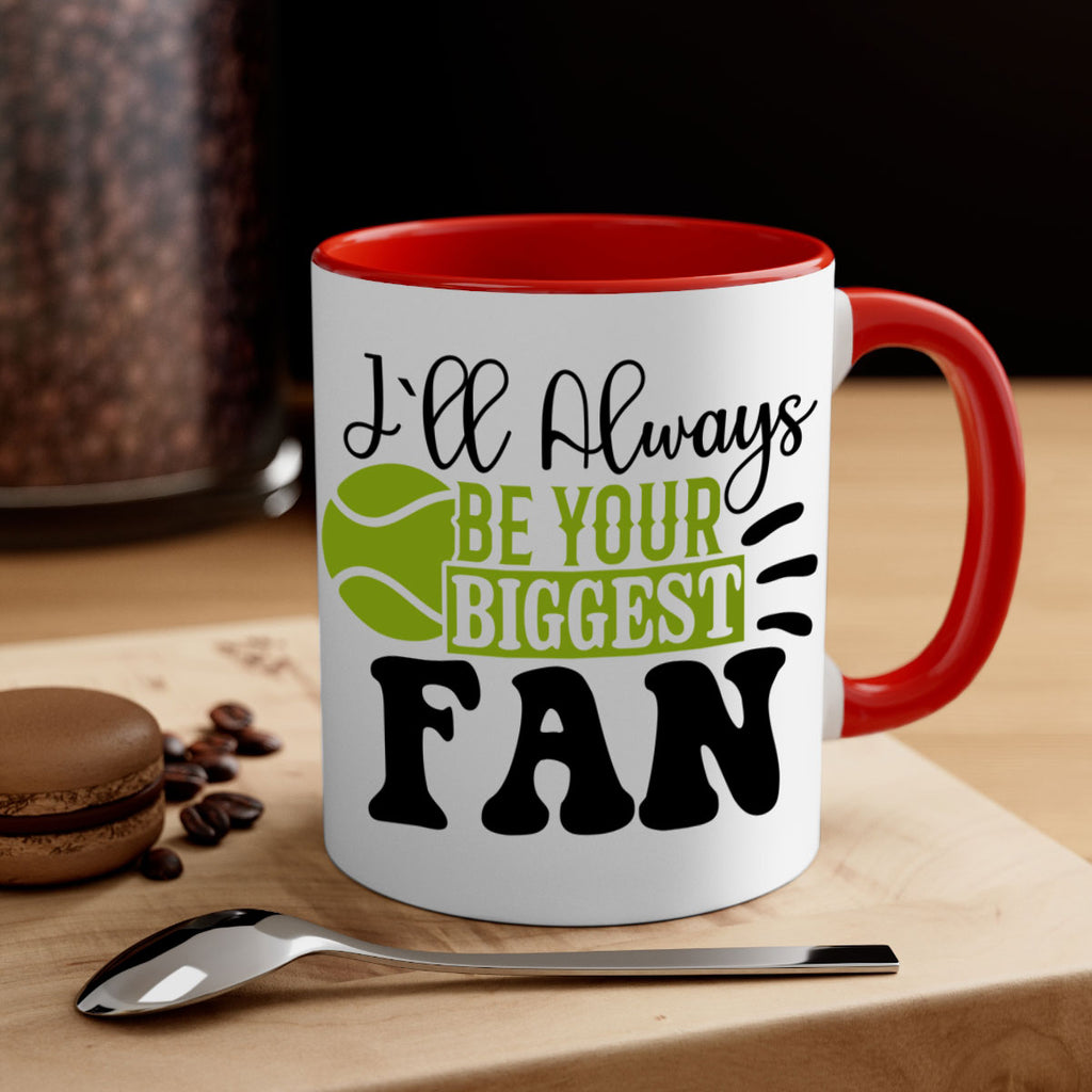 I Ll Always Be Your Biggest Fan 1121#- tennis-Mug / Coffee Cup