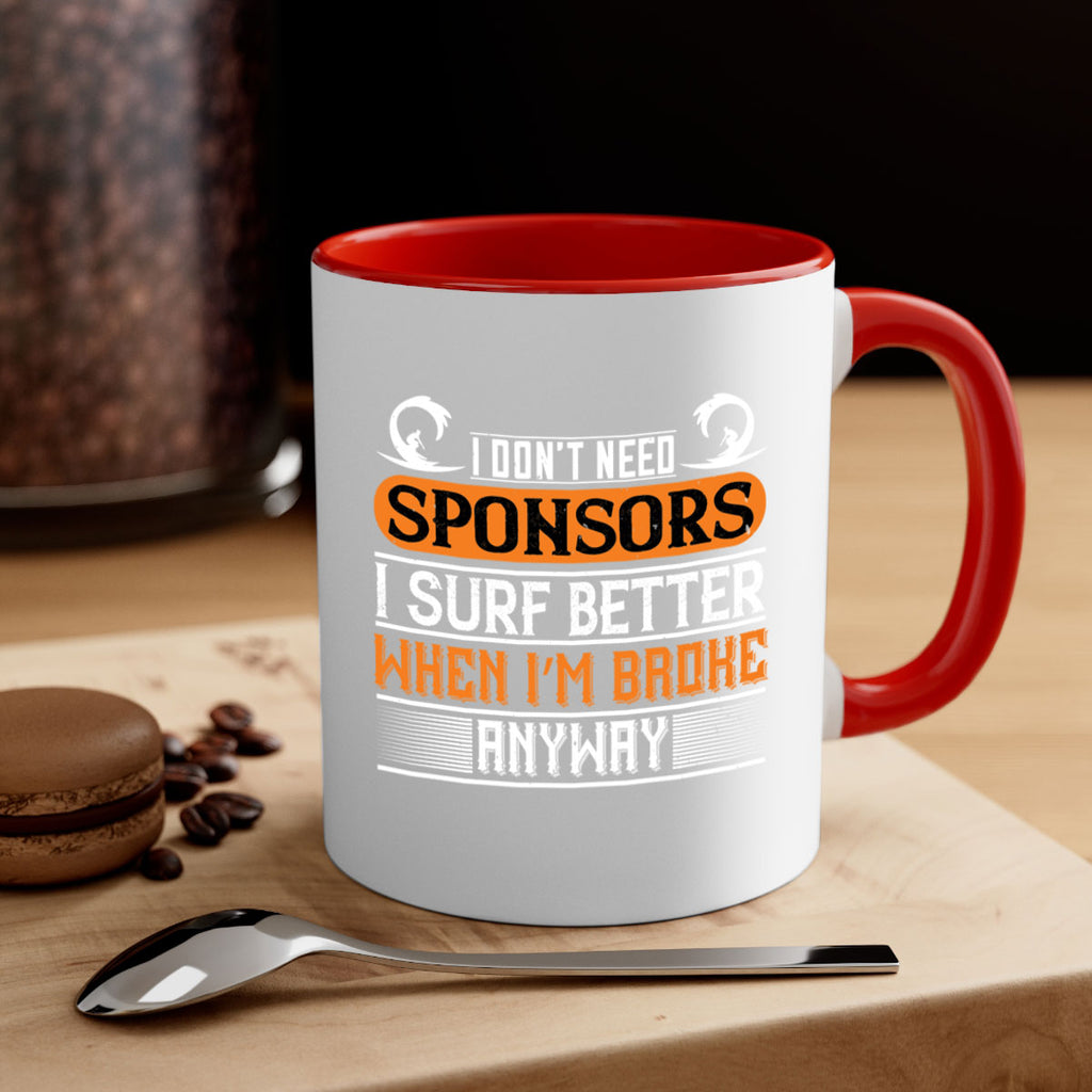 I don’t need sponsors I surf better when I’m broke anyway 1135#- surfing-Mug / Coffee Cup