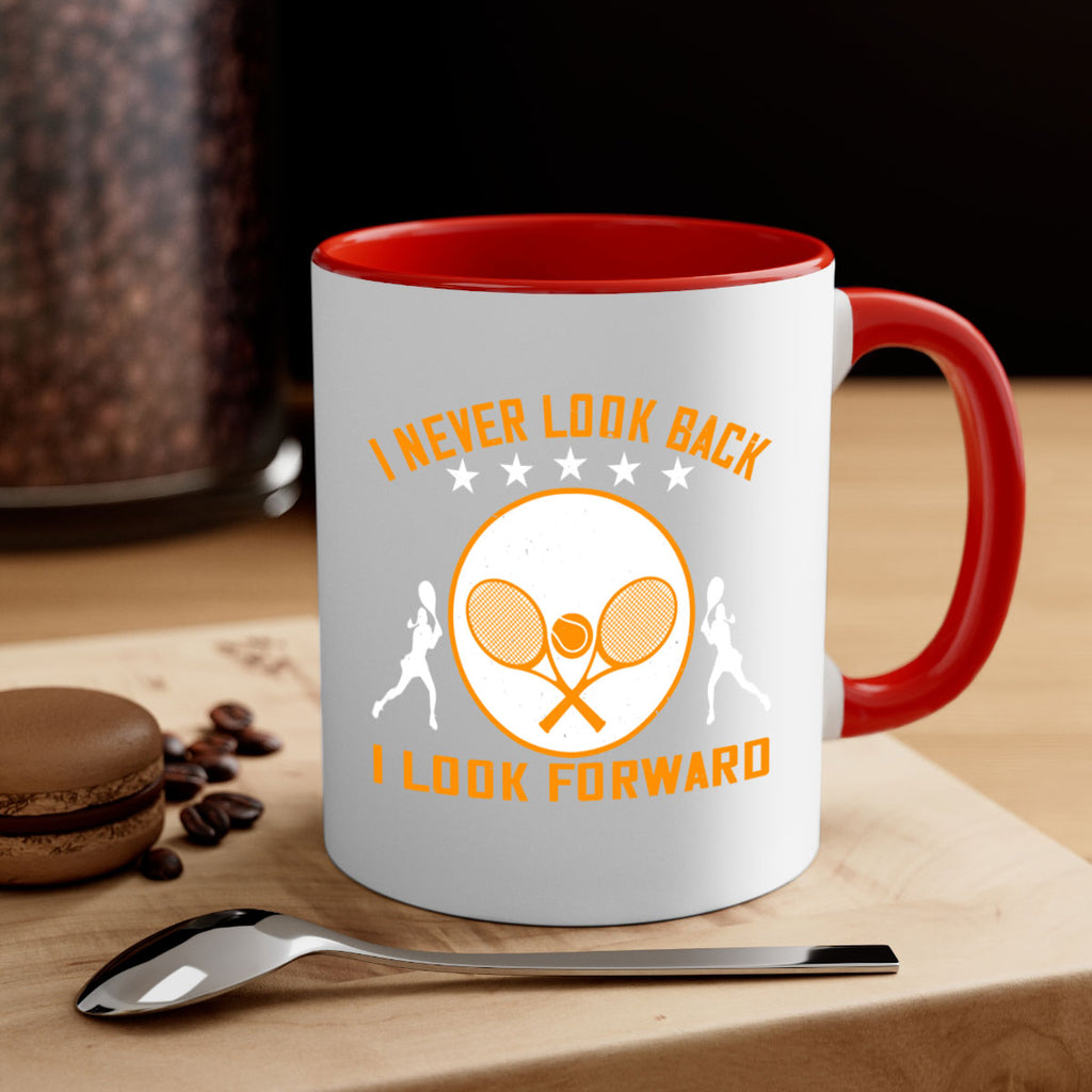 I never look back I look forward 1098#- tennis-Mug / Coffee Cup
