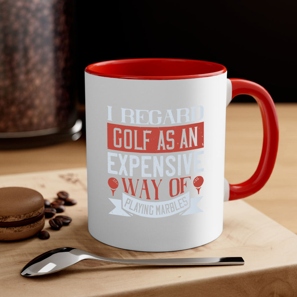 I regard golf as an expensive way of playing marbles 2027#- golf-Mug / Coffee Cup